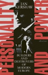 book Personality and Power: Builders and Destroyers of Modern Europe