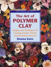 book Art of Polymer Clay: Designs and Techniques for Making Jewelry, Pottery and Decorative Artwork (Watson-Guptill Crafts)