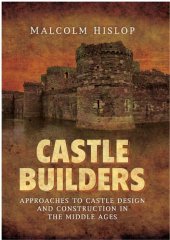 book Castle Builders: Approaches to Castle Design and Construction in the Middle Ages