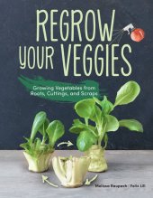 book Regrow your Veggies:  Growing Vegetables from Roots, Cuttings, and Scraps