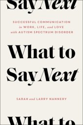 book What to Say Next: Successful Communication in Work, Life, and Love—with Autism Spectrum Disorder