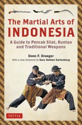 book The Martial Arts of Indonesia: A Guide to Pencak Silat, Kuntao and Traditional Weapons