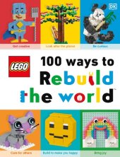 book Lego 100 Ways to Rebuild the World: Get Inspired to Make the World an Awesome Place!