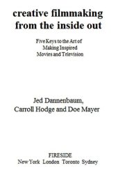 book Creative Filmmaking from the Inside Out: Five Keys to the Art of Making Inspired Movies and Television