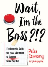 book Wait, I'm the Boss?!?: The Essential Guide for New Managers to Succeed from Day One