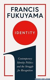 book Identity: The Demand for Dignity and the Politics of Resentment