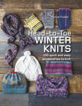 book Head-to-Toe Winter Knits: 100 quick and easy accessories to knit