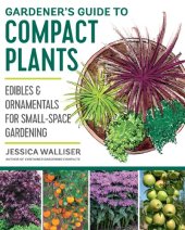 book Gardener's Guide to Compact Plants: Edibles and Ornamentals for Small-Space Gardening