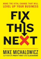 book Fix This Next: Make the Vital Change That Will Level Up Your Business