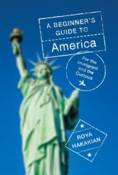 book A Beginner's Guide to America: For the Immigrant and the Misinformed