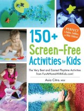 book 150+ Screen-Free Activities for Kids: The Very Best and Easiest Playtime Activities from FunAtHomeWithKids.com!