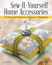 book Sew-It-Yourself Home Accessories: 21 Practical Projects to Make in a Weekend (IMM Lifestyle Books) Stash-Busting Projects with Beginner-Friendly Step-by-Step Instructions & More Than 200 Color Photos