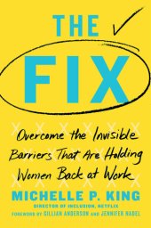 book The Fix: Overcome the Invisible Barriers That Are Holding Women Back at Work