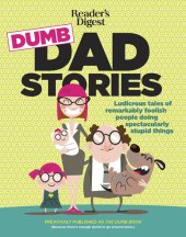 book Reader's Digest Dumb Dad Stories: Ludicrous tales of remarkably foolish people doing spectacularly stupid things