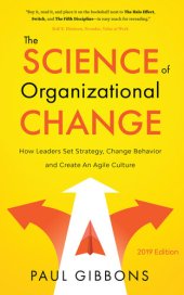 book The Science of Organizational Change: How Leaders Set Strategy, Change Behavior, and Create an Agile Culture