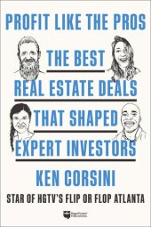 book Profit Like the Pros: The Best Real Estate Deals That Shaped Expert Investors