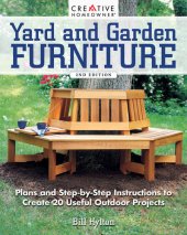 book Yard and Garden Furniture (New 2nd Edition): Plans and Step-by-Step Instructions to Create 20 Useful Outdoor Projects