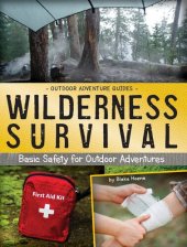 book Wilderness Survival: Basic Safety for Outdoor Adventures (Outdoor Adventure Guides)