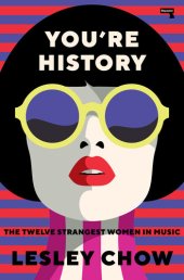 book You're History: The Twelve Strangest Women in Music