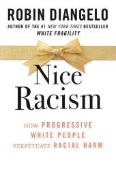 book Nice Racism: How Progressive White People Perpetuate Racial Harm