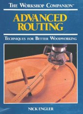 book Advanced Routing: Techniques for Better Woodworking