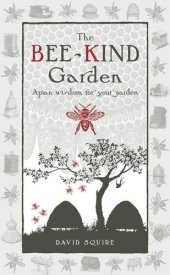 book The Bee-Kind Garden: Apian Wisdom for Your Garden