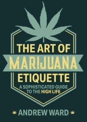 book The Art of Marijuana Etiquette: A Sophisticated Guide to the High Life