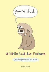 book You're Dad: A Little Book for Fathers (And the People Who Love Them)