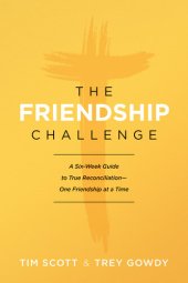 book The Friendship Challenge: A Six-Week Guide to True Reconciliation-One Friendship at a Time