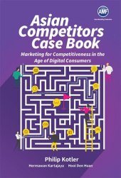 book Asian Competitors Case Book: Marketing for Competitiveness in the Age of Digital Consumers