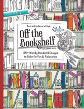 book Off the Bookshelf Coloring Book: 45+ Weirdly Wonderful Designs to Color for Fun & Relaxation