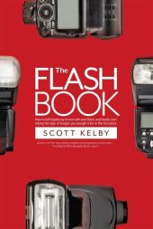 book The Flash Book: How to fall hopelessly in love with your flash, and finally start taking the type of images you bought it for in the first place