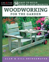 book Woodworking for the Garden: 16 Easy-to-Build Step-by-Step Projects