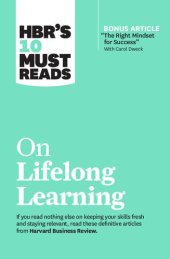 book HBR's 10 Must Reads on Lifelong Learning (with bonus article "The Right Mindset for Success" with Carol Dweck)