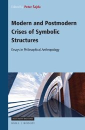 book Modern and Postmodern Crises of Symbolic Structures: Essays in Philosophical Anthropology