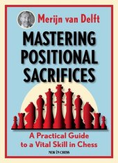 book Mastering Positional Sacrifices: A Practical Guide to a Vital Skill in Chess