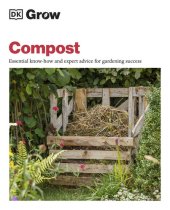 book Grow Compost: Essential Know-how and Expert Advice for Gardening Success