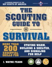 book The Scouting Guide to Survival: An Officially-Licensed Book of the Boy Scouts of America: More than 200 Essential Skills for Staying Warm, Building a Shelter, and Signaling for Help