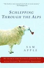 book Schlepping Through the Alps: My Search for Austria's Jewish Past with Its Last Wandering Shepherd