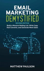 book Email Marketing Demystified: Build a Massive Mailing List, Write Copy that Converts and Generate More Sales