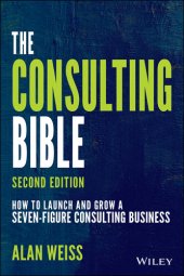 book The Consulting Bible: Everything You Need to Know to Create and Expand a Seven-Figure Consulting Practice