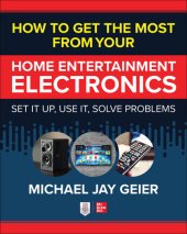 book How to Get the Most from Your Home Entertainment Electronics: Set It Up, Use It, Solve Problems