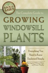 book The Complete Guide To Growing Windowsill Plants: Everything You Need To Know Explained Simply (Back To Basics)