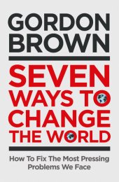 book Seven Ways to Change the World: How To Fix The Most Pressing Problems We Face