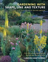 book Gardening with Shape, Line and Texture: A Plant Design Sourcebook