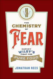 book The Chemistry of Fear: Harvey Wiley's Fight for Pure Food