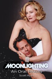 book Moonlighting: An Oral History