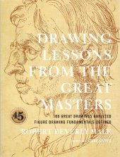 book Drawing Lessons from the Great Masters: 100 Great Drawings Analyzed, Figure Drawing Fundamentals Defined