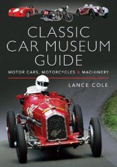 book Classic Car Museum Guide: Motor Cars, Motorcycles and Machinery