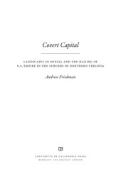 book Covert Capital: Landscapes of Denial and the Making of U.S. Empire in the Suburbs of Northern Virginia